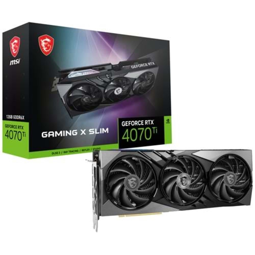 EKRAN KARTI MSI RTX4070Ti GAMING X SLIM 12GB 192Bit GDDR6X DP HDMI