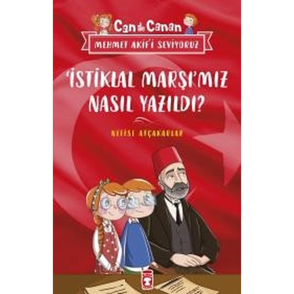 İstiklal Marşımız Nasıl Yazıldı Can İle Canan Mehmet Akifi Seviyoruz