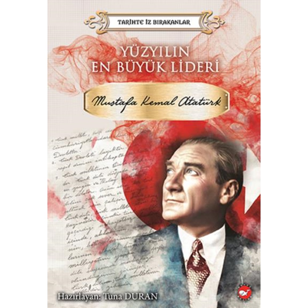 Yüzyılın En Büyük Lideri- Mustafa Kemal Atatürk