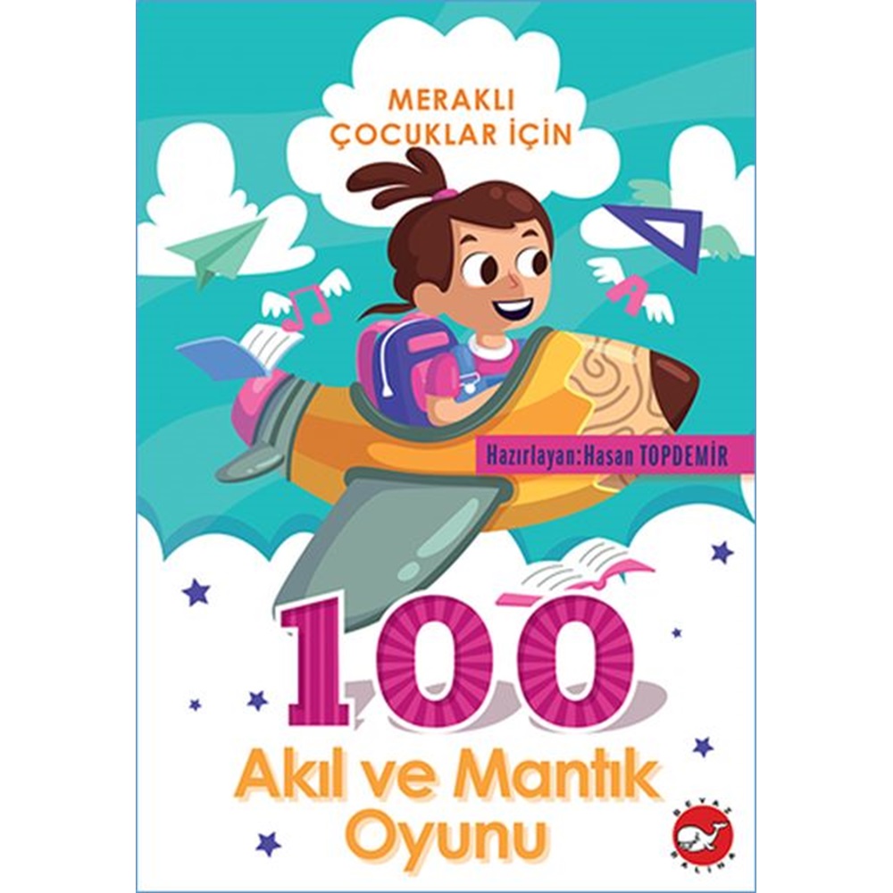 Meraklı Çocuklar İçin 100 Akıl ve Mantık Oyunu