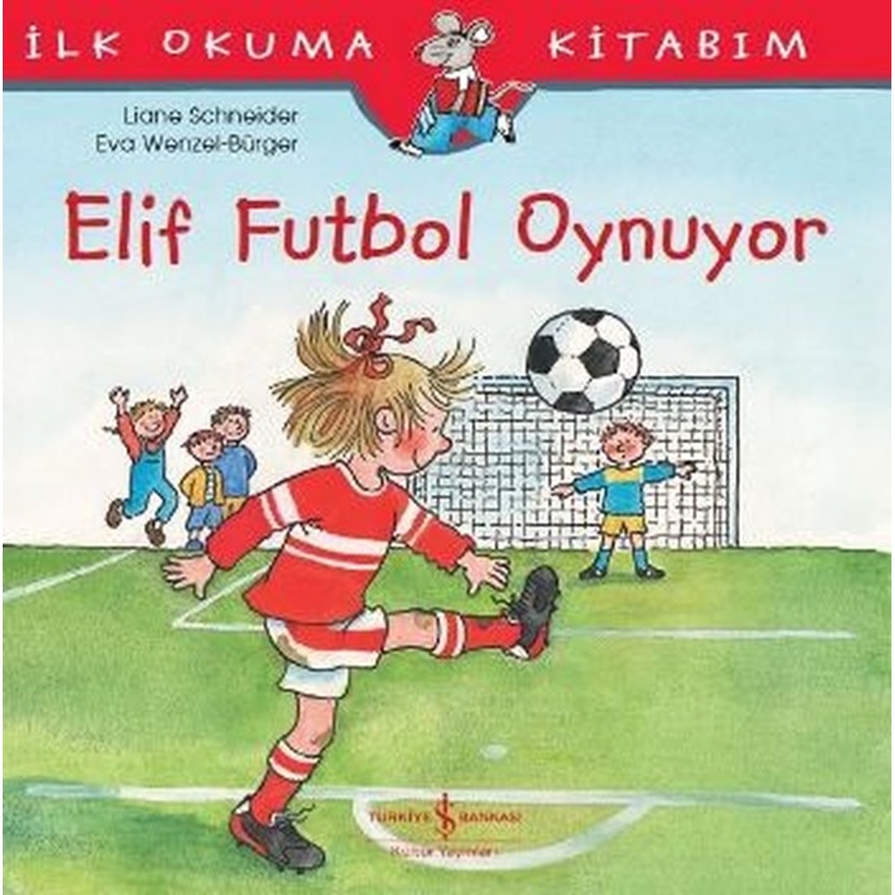 İlk Okuma Kitabım Elif Futbol Oynuyor