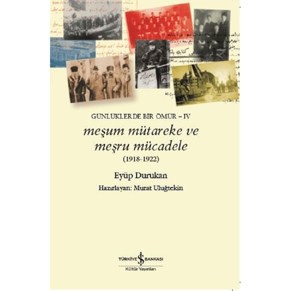 Meşum Mütareke ve Meşru Mücadele 1918 1922 Günlüklerde Bir Ömür 4