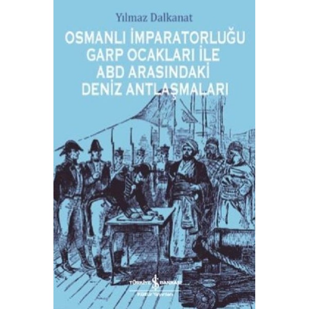 Osmanlı İmparatorluğu Garp Ocakları İle Abd Arasındaki Deniz Antlaşmaları