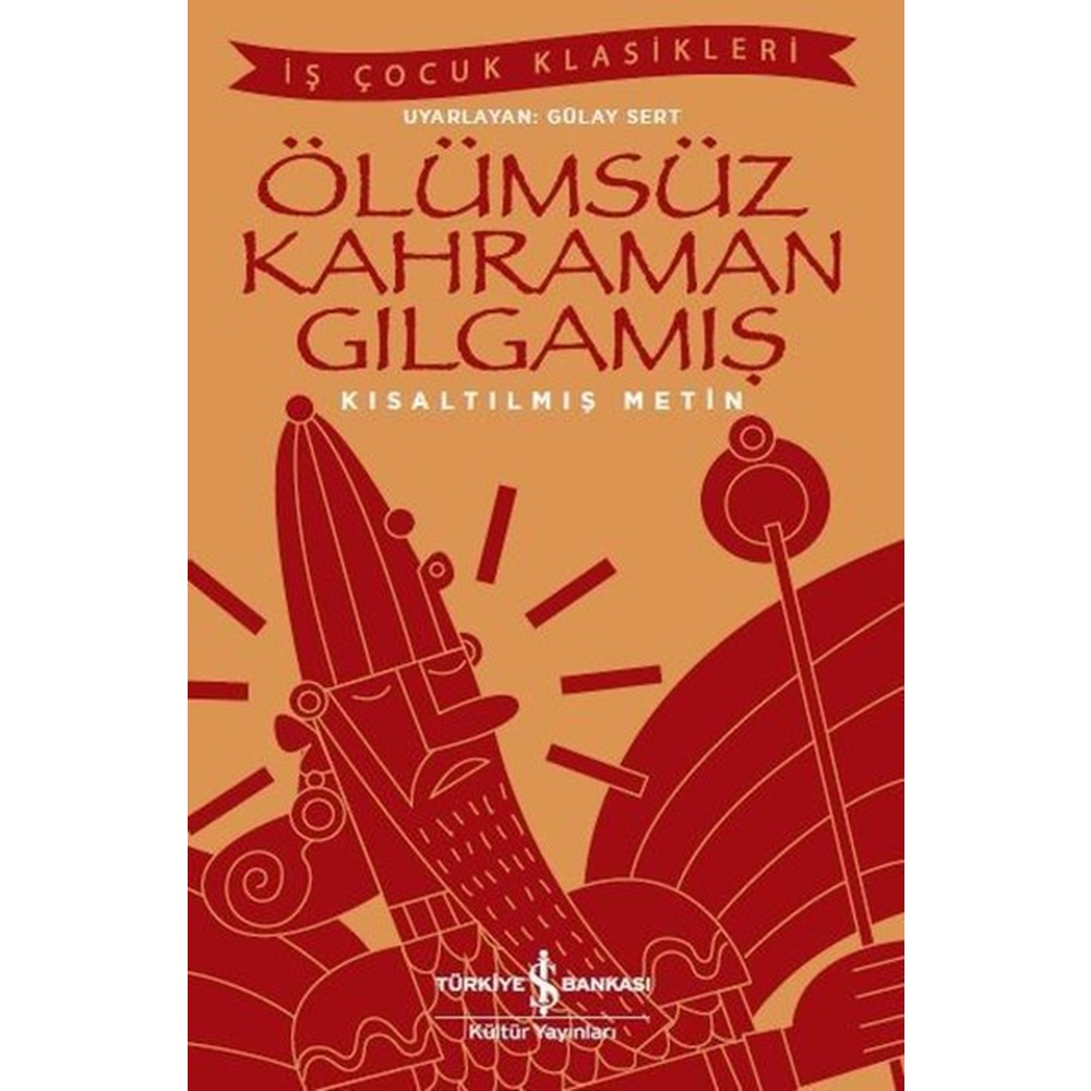 Ölümsüz Kahraman Gılgamış İş Çocuk Klasikleri Kısaltılmış Metin