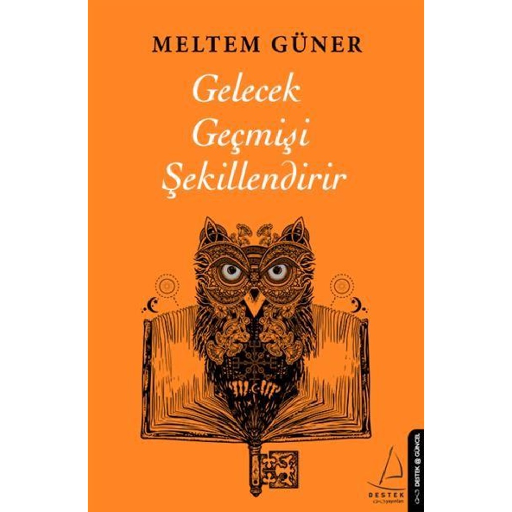 Gelecek Geçmişi Şekillendirir