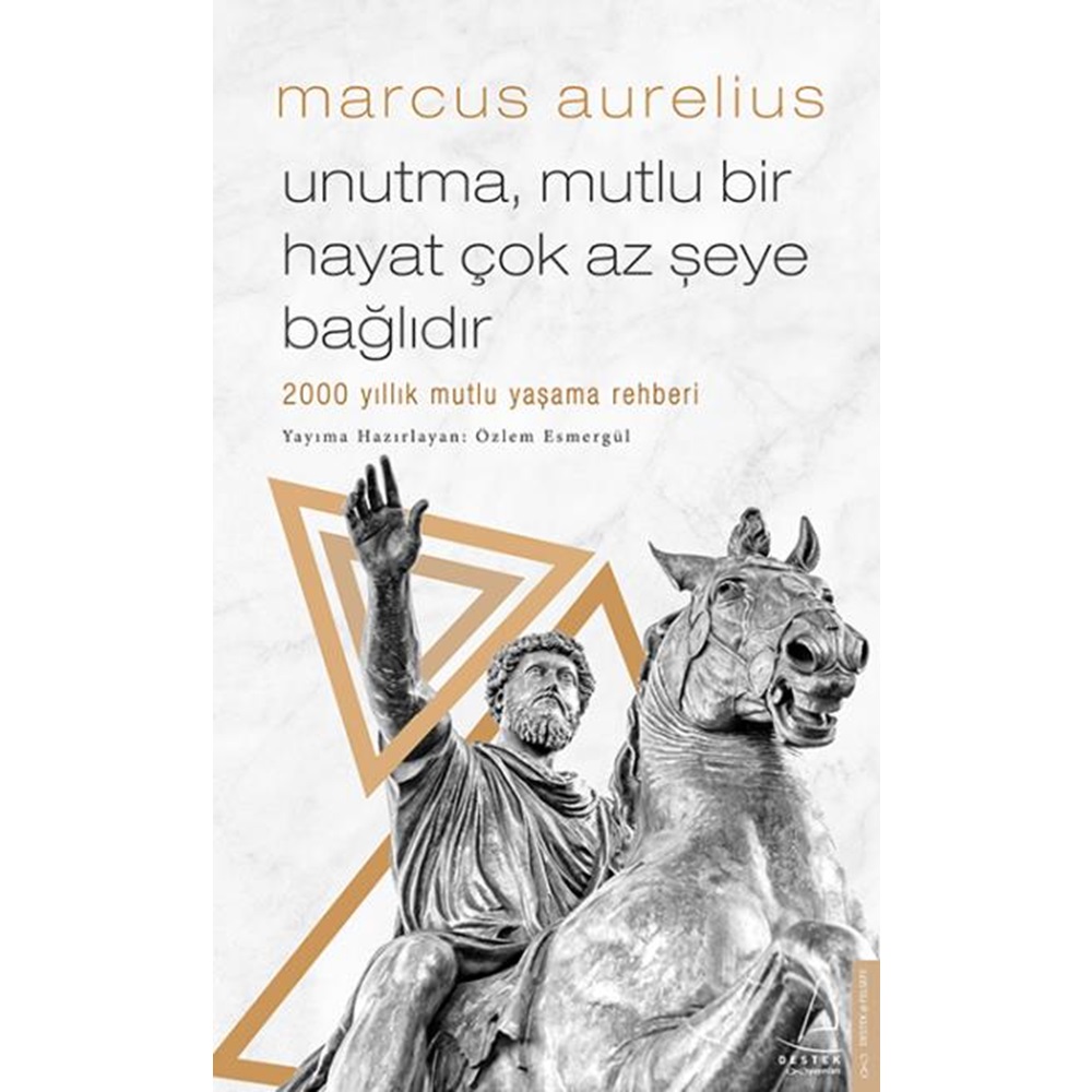 Unutma, Mutlu Bir Hayat Çok Az Şeye Bağlıdır 2000 Yıllık Mutlu Yaşama Rehberi