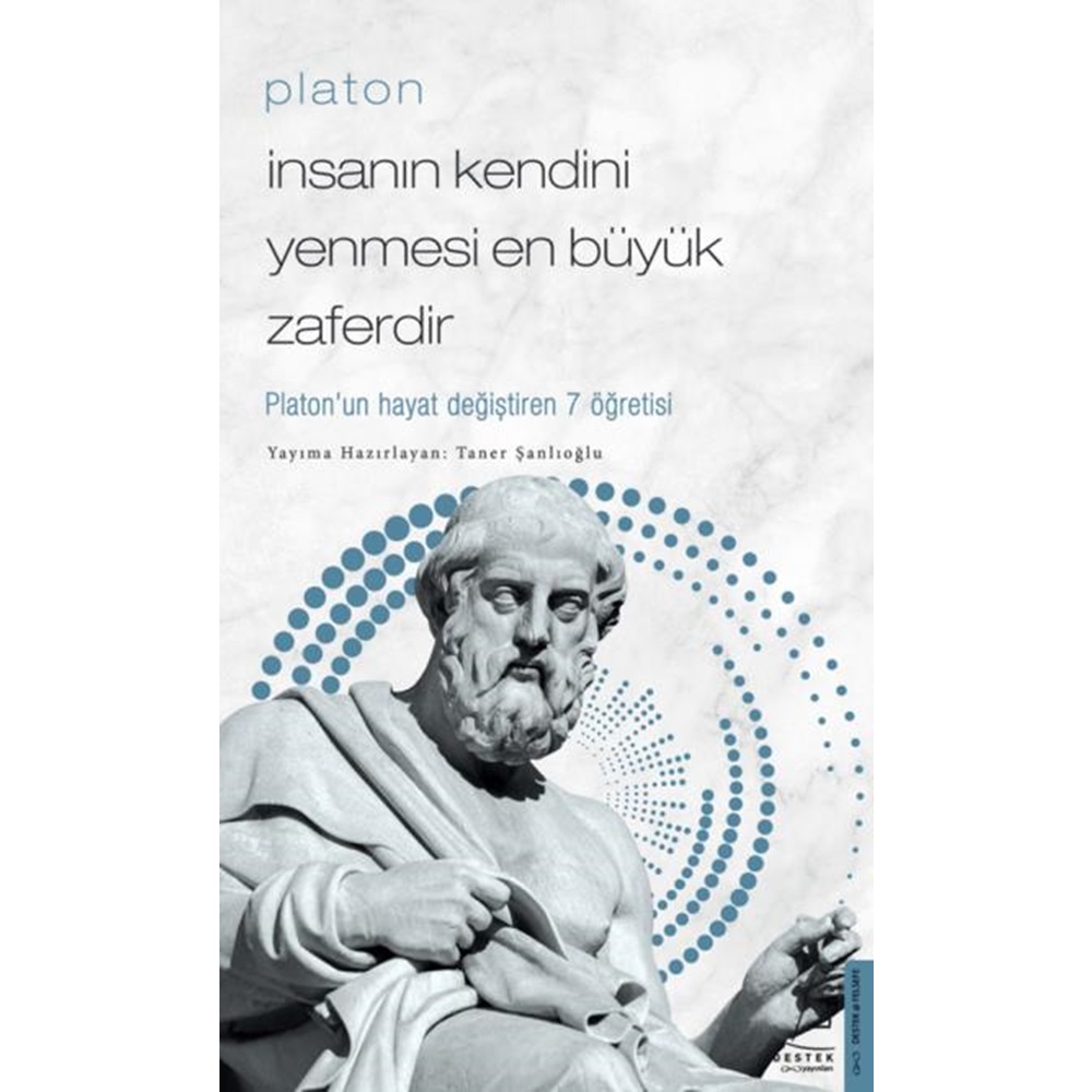 Platon İnsanın Kendini Yenmesi En Büyük Zaferdir Platonun Hayat Değiştiren 7 Öğretis