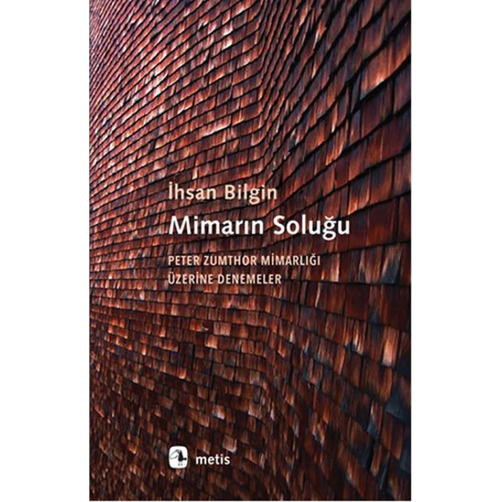 Mimarın Soluğu Peter Zumthor Mimarlığı Üzerine Denemeler