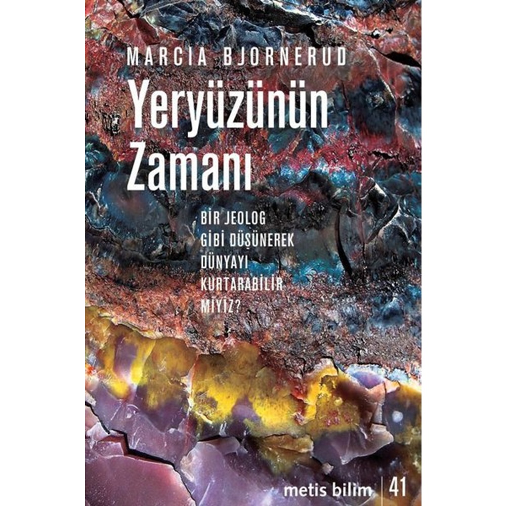 Yeryüzünün Zamanı Bir Jeolog Gibi Düşünerek Dünyayı Kurtarabilir miyiz