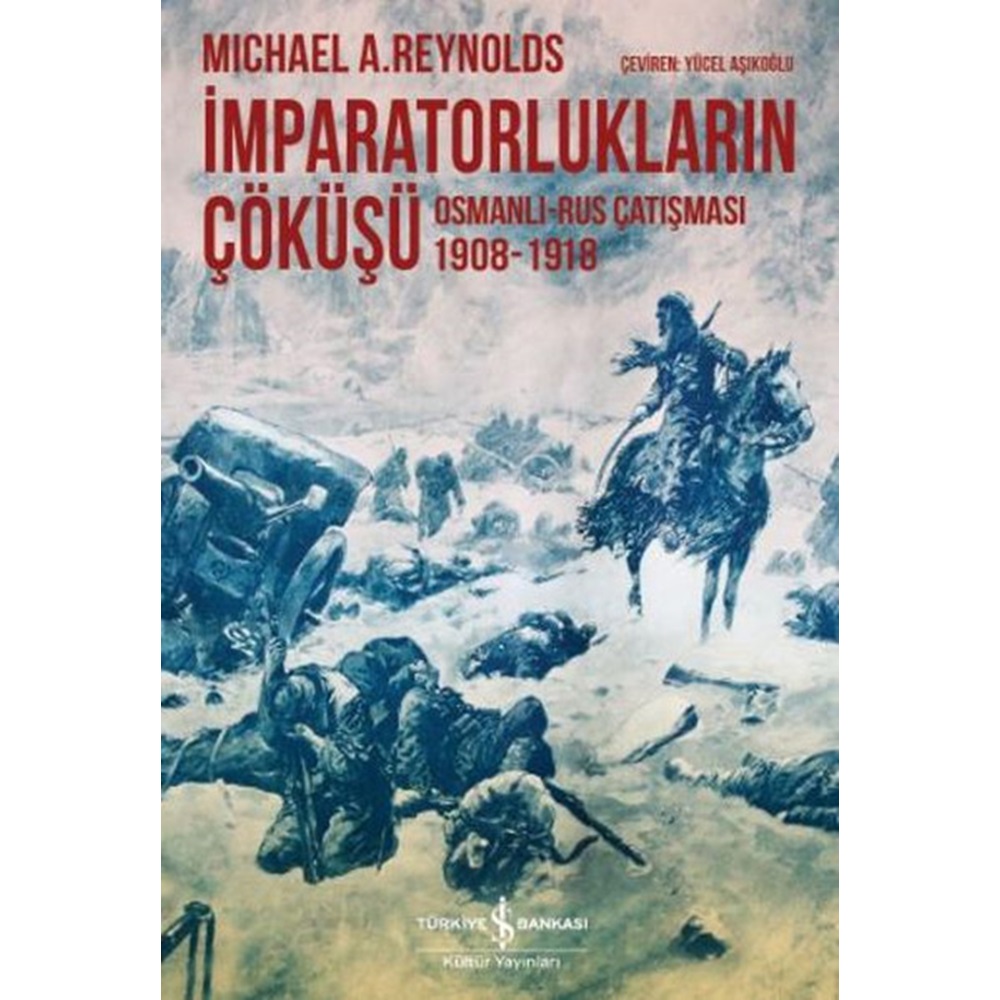 İmparatorlukların Çöküşü Osmanlı Rus Çatışması 1908 1918