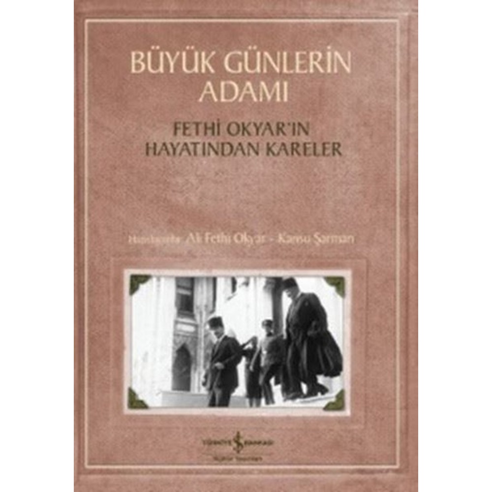 Büyük Günlerin Adamı Fethi Okyar'ın Hayatından Kareler