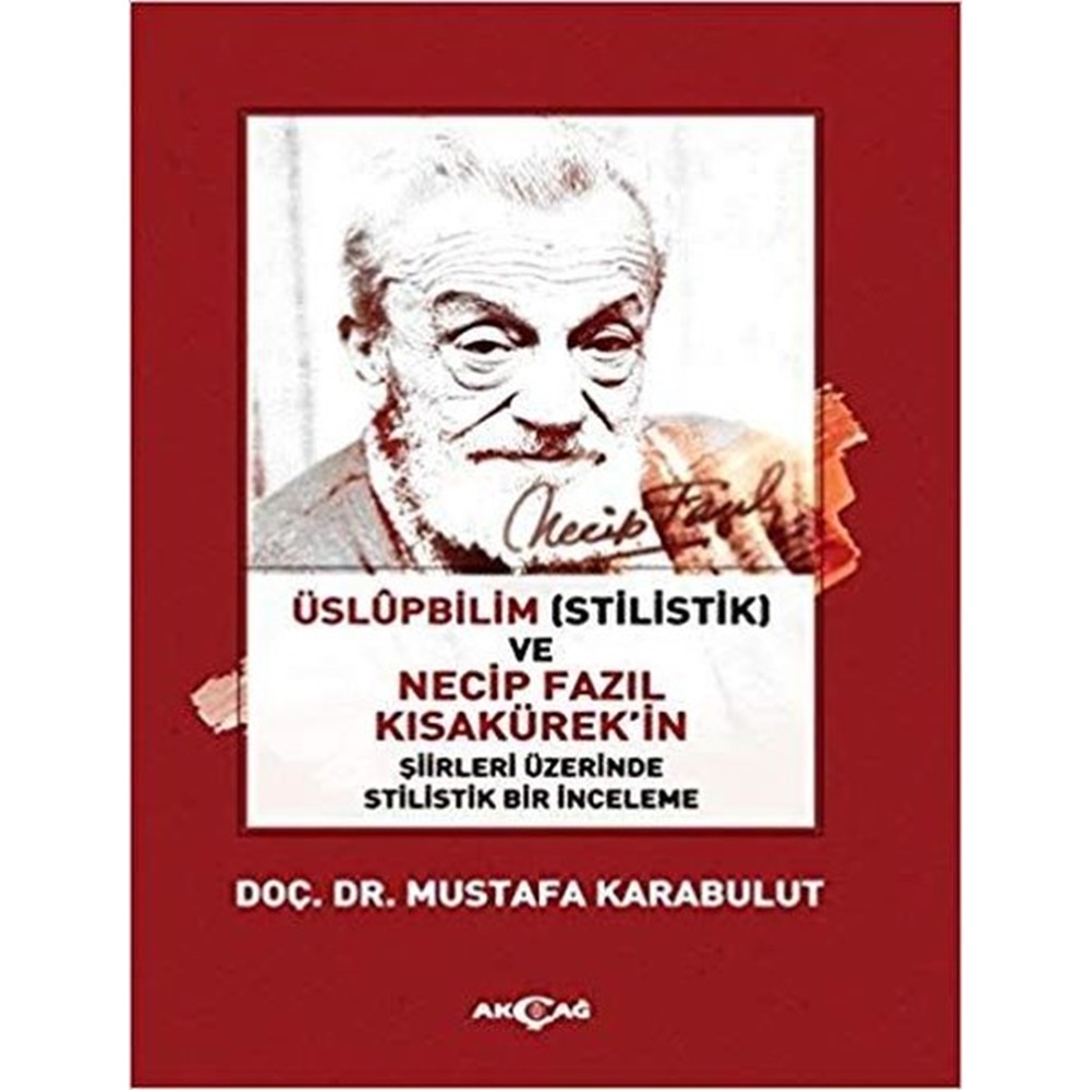 Üslüpbilim Stilistlik ve Necip Fazıl Kısakürek'in Şiirleri Üzerinde Stilistlik Bir İnceleme