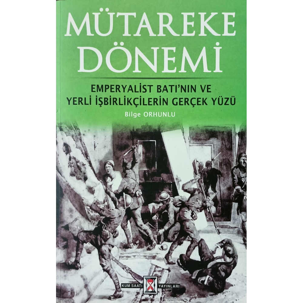 Mütareke Dönemi Emperyalist Batı'nın ve Yerli İşbirlikçilerin Gerçek Yüzü