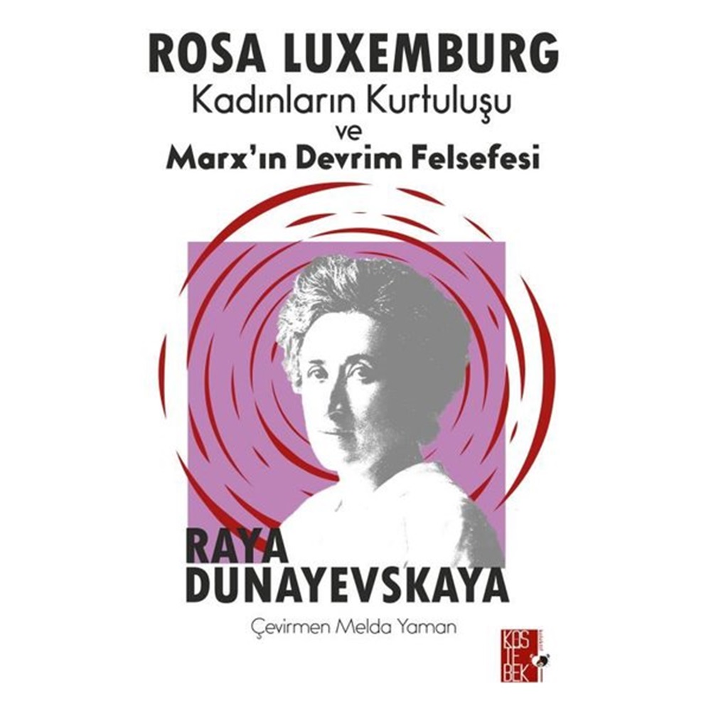 Rosa Luxemburg Kadınların Kurtuluşu ve Marx'ın Devrim Felsefesi