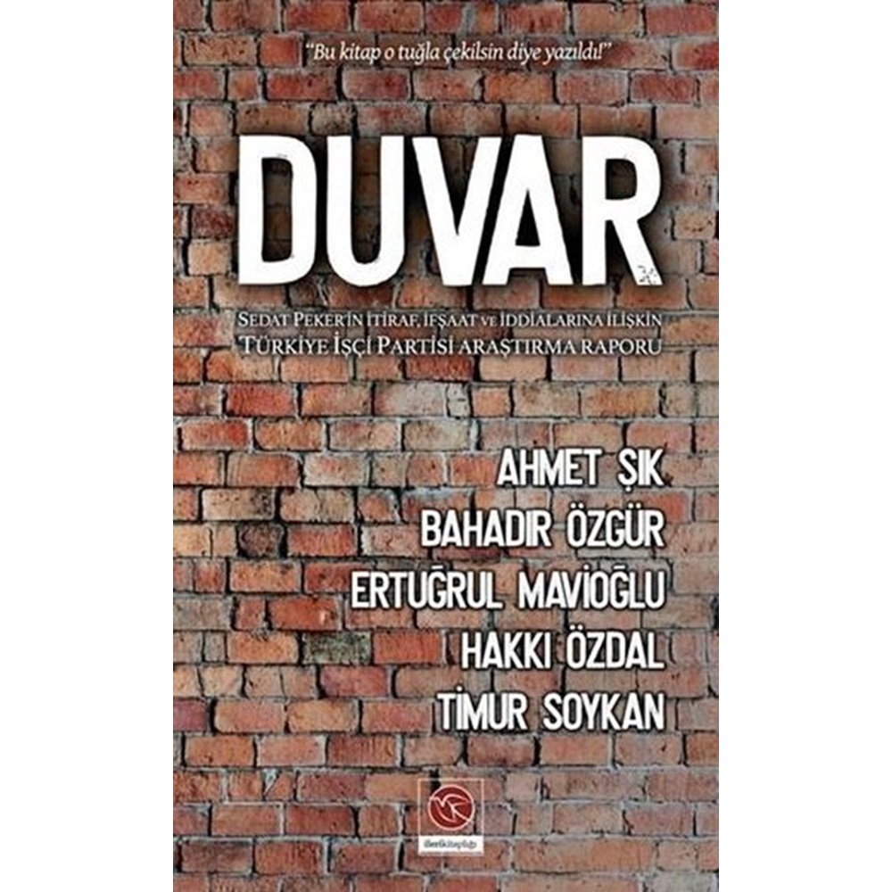 Duvar Sedat Peker'in İtiraf İfşaat ve İddialarına İlişkin Türkiye İşçi Partisi Araştırma Raporu