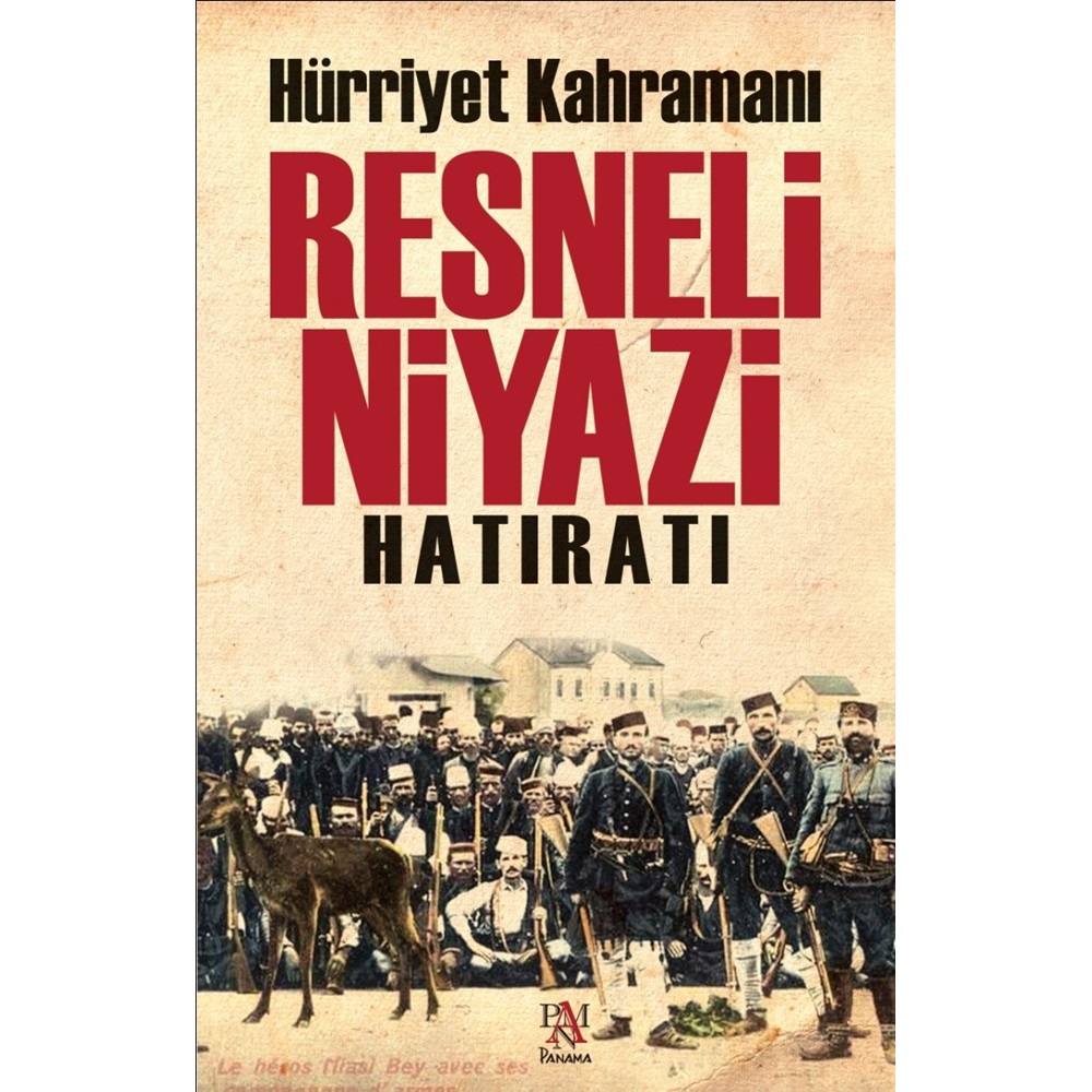 Hürriyet Kahramanı Resneli Niyazi Hatıratı