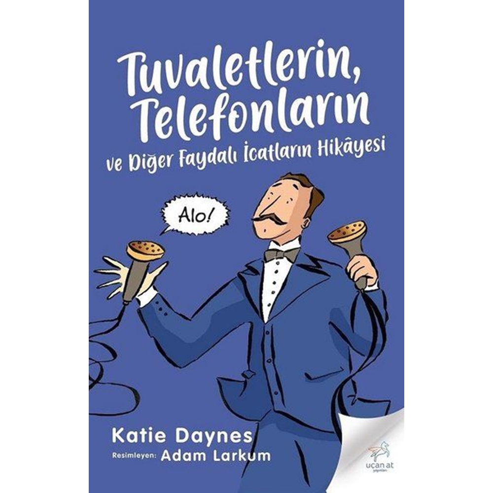 Tuvaletlerin, Telefonların ve Diğer Faydalı İcatların Hikayesi