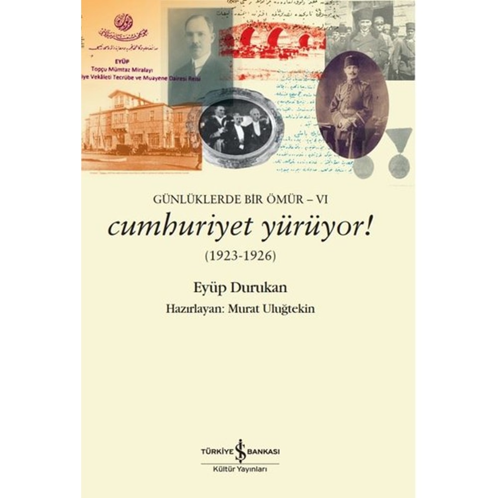 Günlüklerde Bir Ömür 6 Cumhuriyet Yürüyor 1923 1926