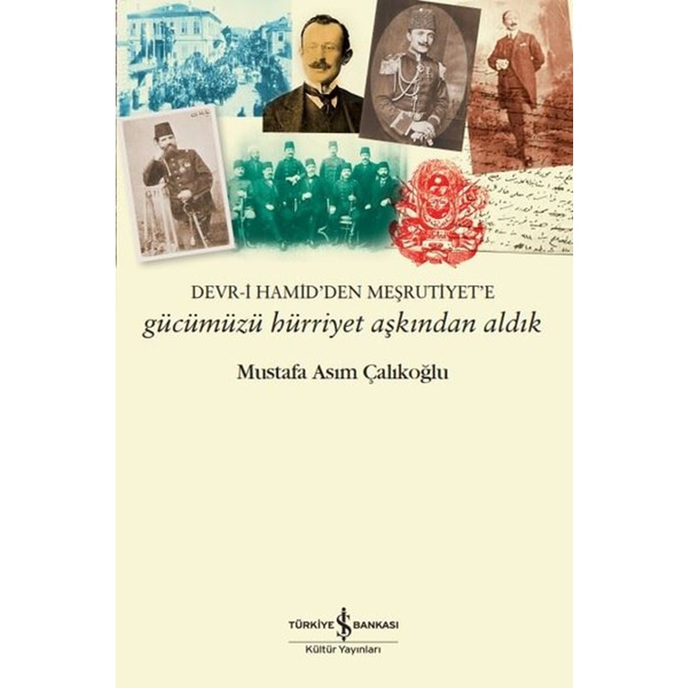 Gücümüzü Hürriyet Aşkından Aldık – Devr i Hamidden Meşrutiyete