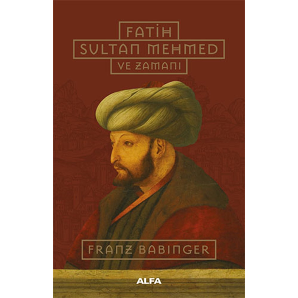 Fatih Sultan Mehmed ve Zamanı (Ciltli)