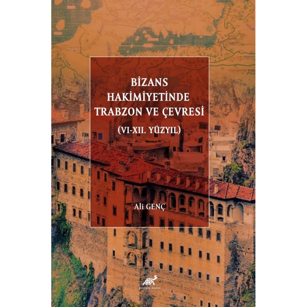 Bizans Hakimiyetinde Trabzon ve Çevresi (VI-XII. Yüzyıl)