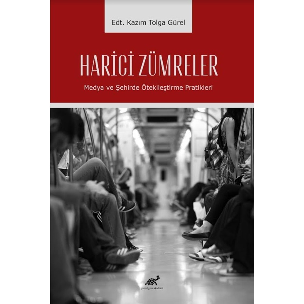 Harici Zümreler Medya ve Şehirde Ötekileştirme Pratikleri