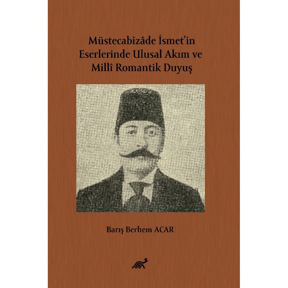 Müstecabizâde İsmet’in Eserlerinde Ulusal Akım ve Millî Romantik Duyuş