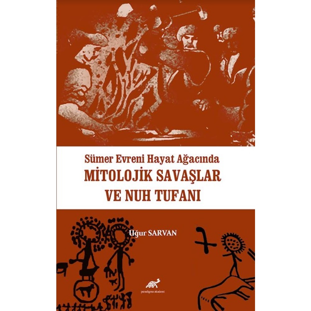 Sümer Evreni Hayat Ağacında Mitolojik Savaşlar ve Nuh Tufanı