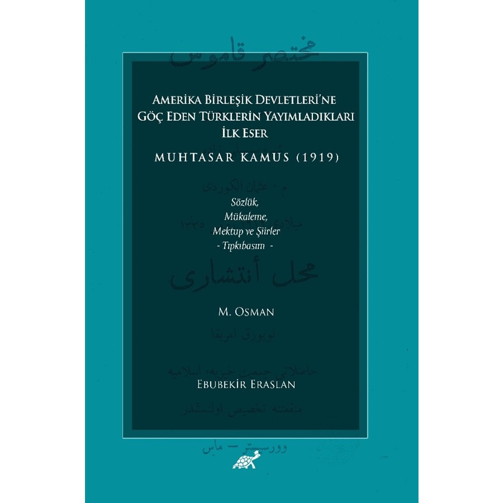 Amerika Birleşik Devletleri’ne Göç Eden Türklerin Yayımladıkları İlk Eser Muhtasar Kamus (1919) Sözlük, Mükaleme, Mektup ve Şiirler – Tıpkıbasım –