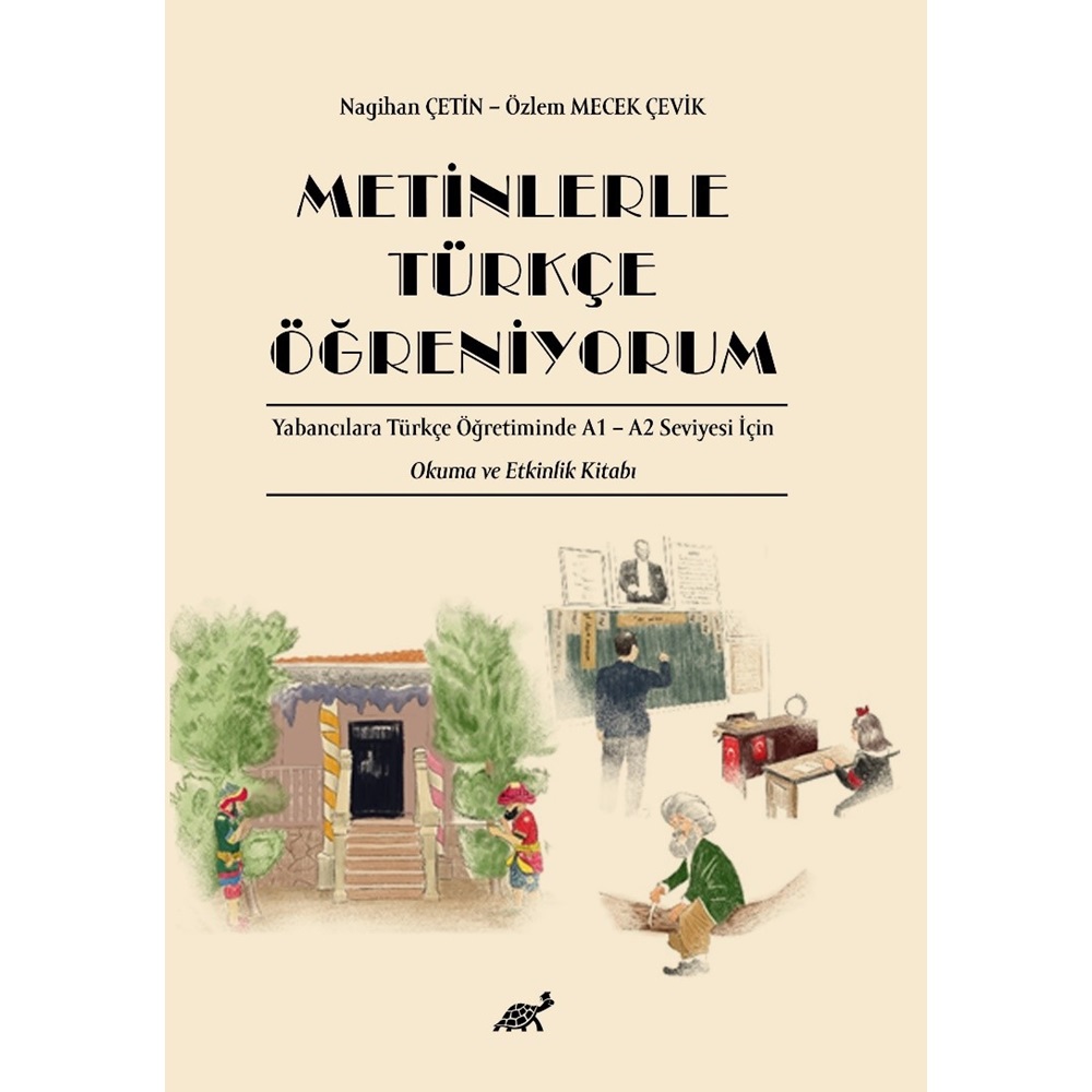 Metinlerle Türkçe Öğreniyorum Yabancılara Türkçe Öğretiminde A1 – A2 Seviyesi İçin Okuma ve Etkinlik Kitabı