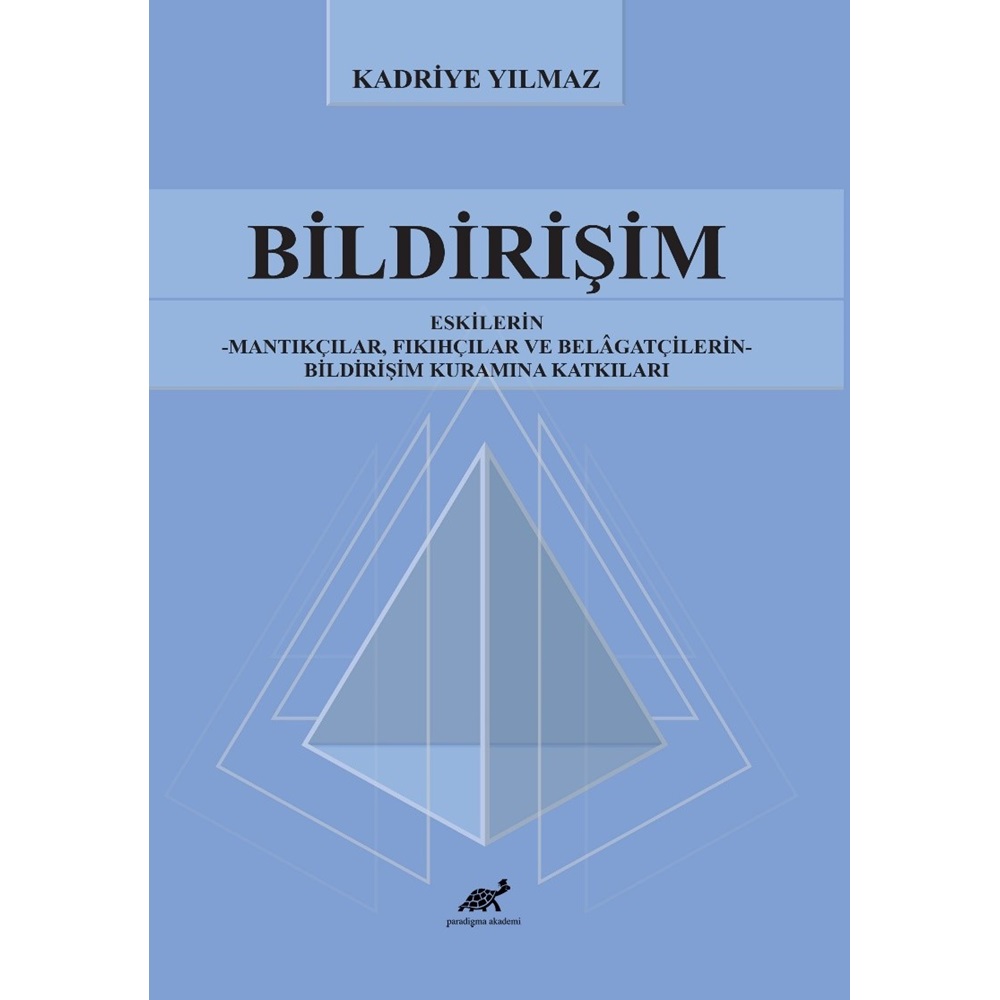 Bildirişim Eskilerin – Mantıkçılar, Fıkıhçılar ve Belâgatçilerin – Bildirişim Kuramına Katkıları