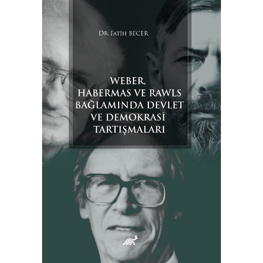 Weber Habermas ve Rawls Bağlamında Devlet ve Demokrasi Tartışmaları