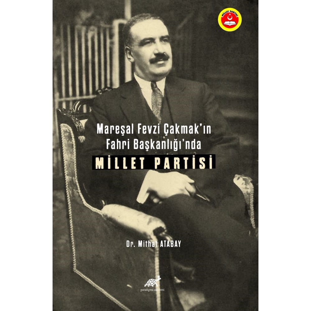 Mareşal Fevzi Çakmak’ın Fahri Başkanlığı’nda Millet Partisi