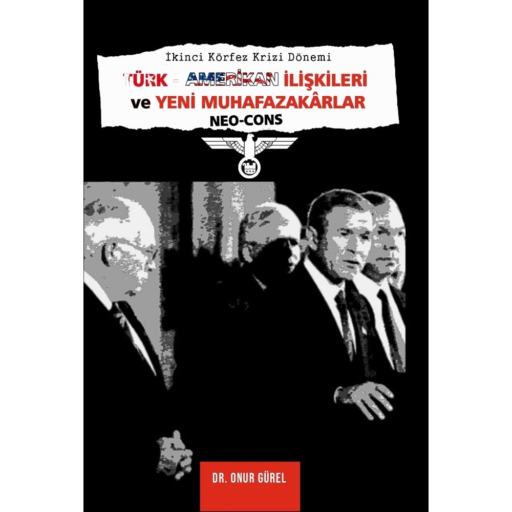 İkinci Körfez Krizi Dönemi Türk - Amerikan İlişkileri ve Yeni Muhafazakarlar (Neo-Cons)