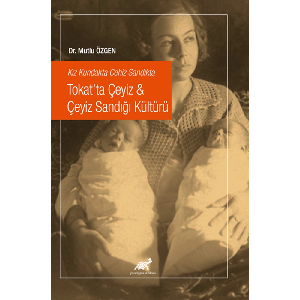 Kız Kundakta Cehiz Sandıkta Tokat’ta Çeyiz & Çeyiz Sandığı Kültürü