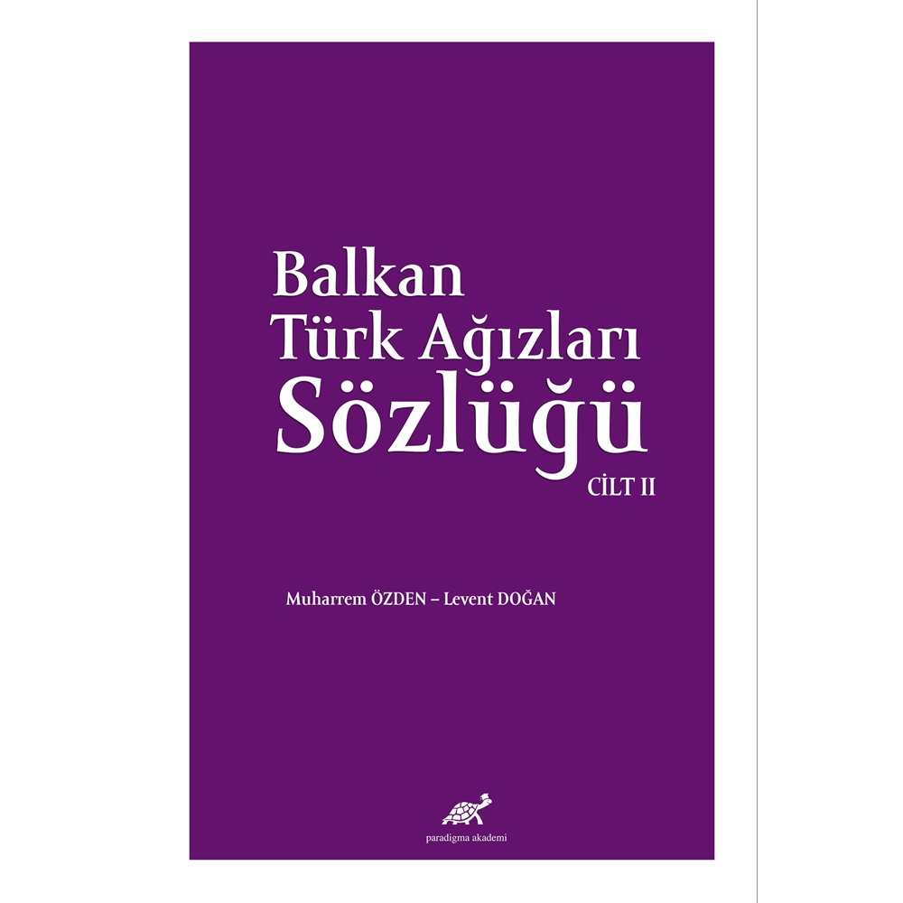 BALKAN AĞIZLARI SÖZLÜĞÜ Cilt - II