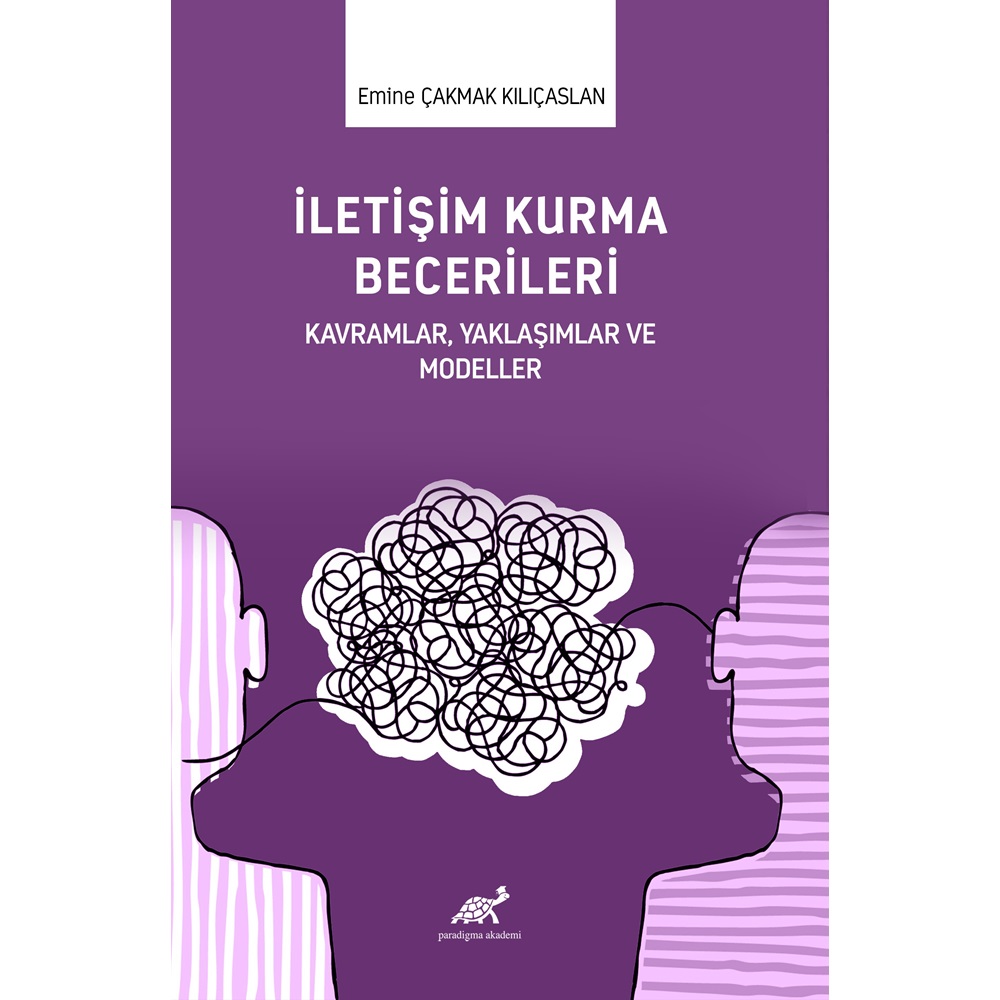 İletişim Kurma Becerileri Kavramlar,Yaklaşımlar Ve Modeller