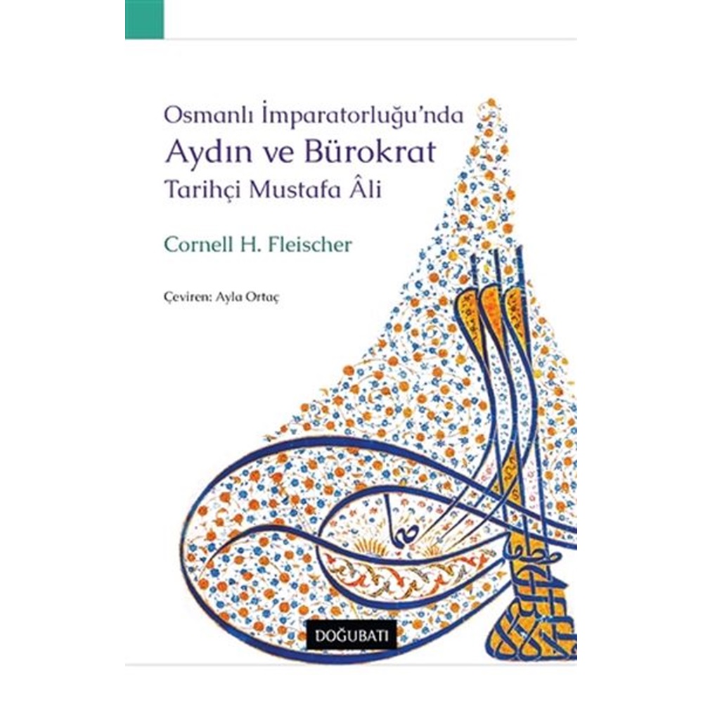 Osmanlı İmparatorluğunda Aydın ve Bürokrat Tarihçi Mustafa Ali