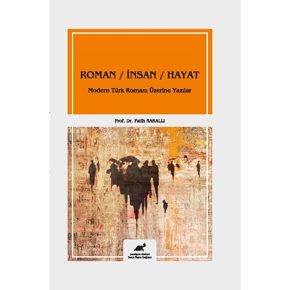 Roman / İnsan / Hayat Modern Türk Romanı Üzerine Yazılar