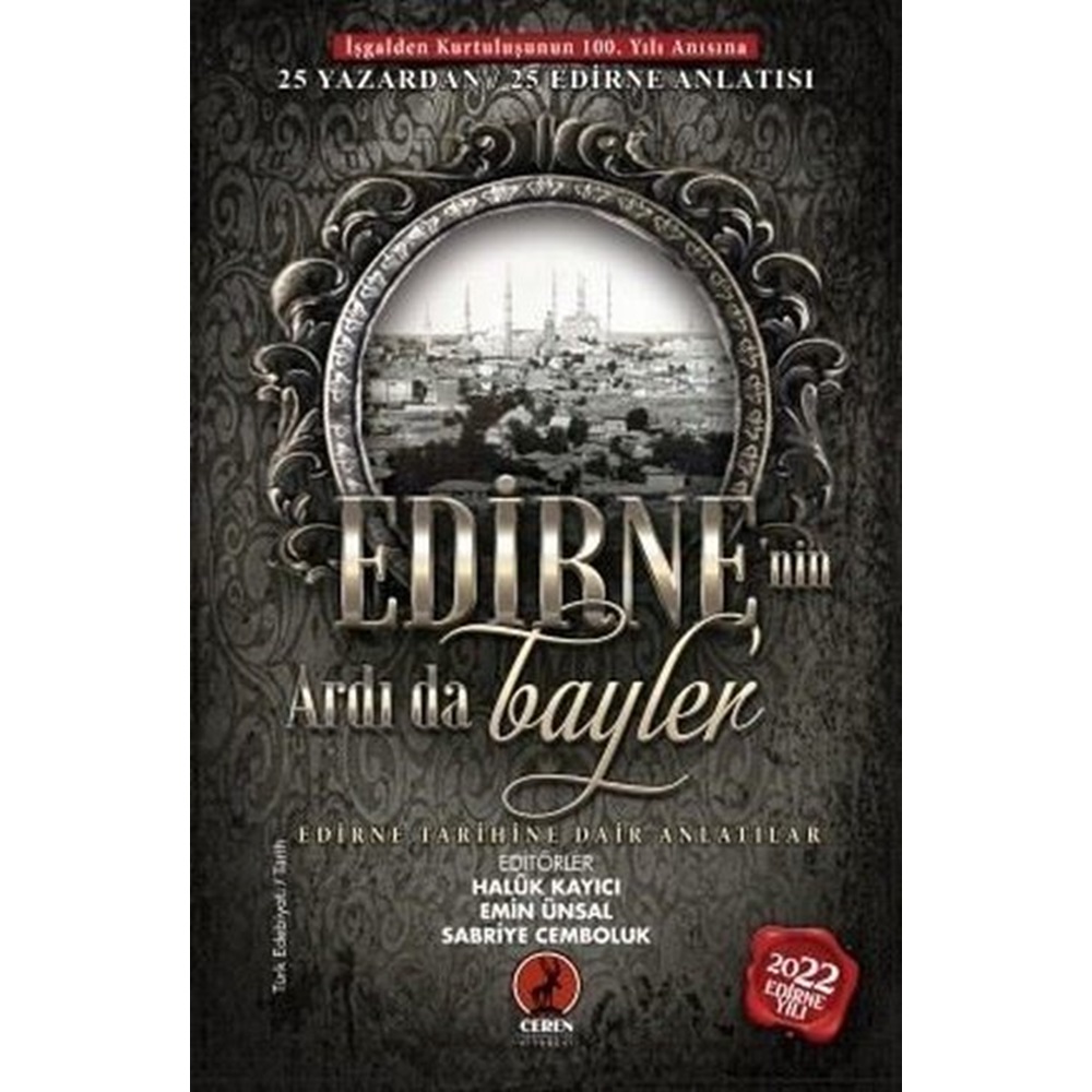 Edirnenin Ardı da Baylar - 25 Yazardan Edirne Tarihine Dair Anlatılar