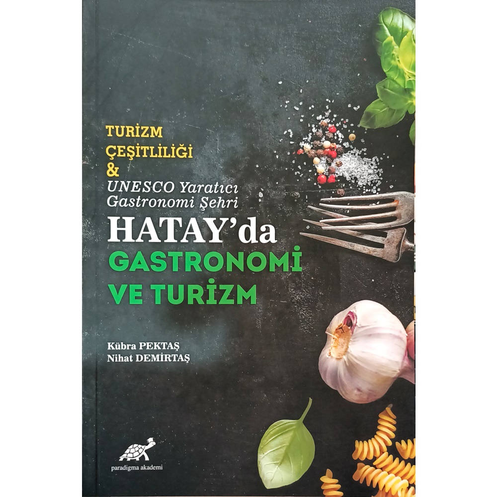 Turizm Çeşitliliği & UNESCO Yaratıcı Gastronomi Şehri Hatay'da Gastronomi ve Turizm