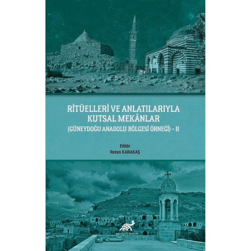 Ritüelleri ve Anlatılarıyla Kutsal Mekanlar - II