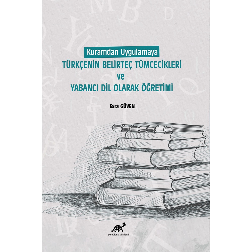 Kuramdan Uygulamaya Türkçenin Belirteç Tümcecikleri ve Yabancı Dil Olarak Öğretimi