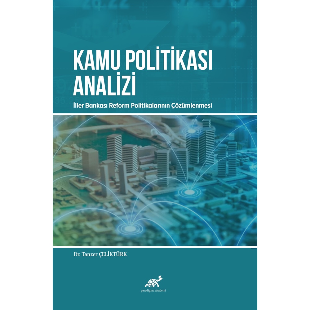 Kamu Politikasi Analizi: İller Bankası Reform Politikalarının Çözümlenmesi