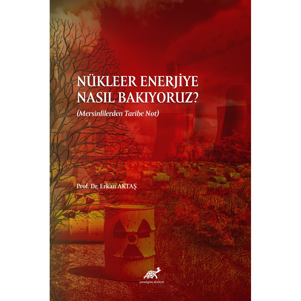 Nükleer Enerjiye Nasıl Bakıyoruz? (Mersinlilerden Tarihe Not)