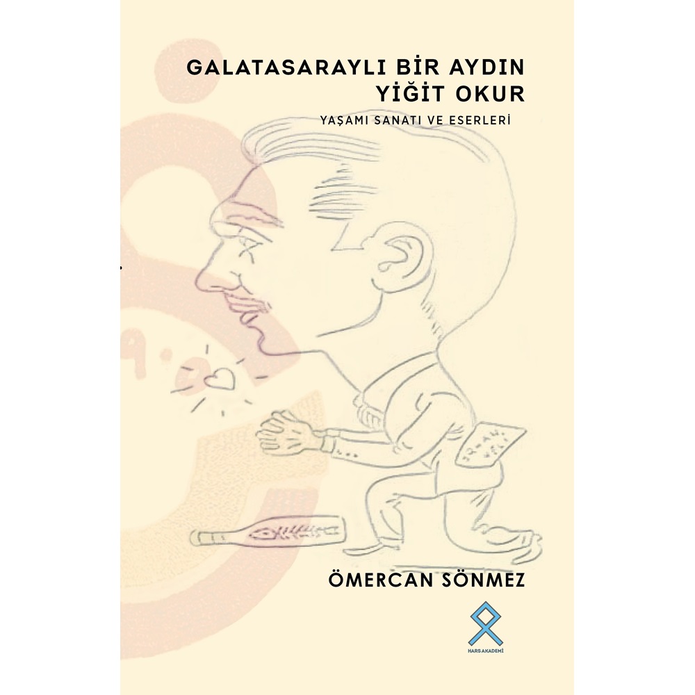 Galatasaraylı Bir Aydın Yiğit Okur Yaşamı Sanatı ve Eserleri