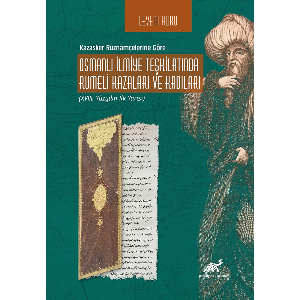 Osmanlı İlmiye Teşkilatında Rumeli Kazaları Ve Kadıları (XVIII. Yüzyılın İlk Yarısı)