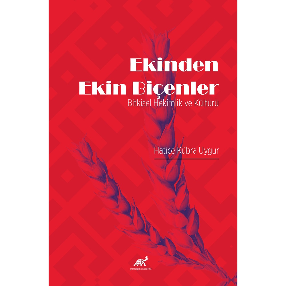 Ekinden Ekin Biçenler - Bitkisel Hekimlik ve Kültürü