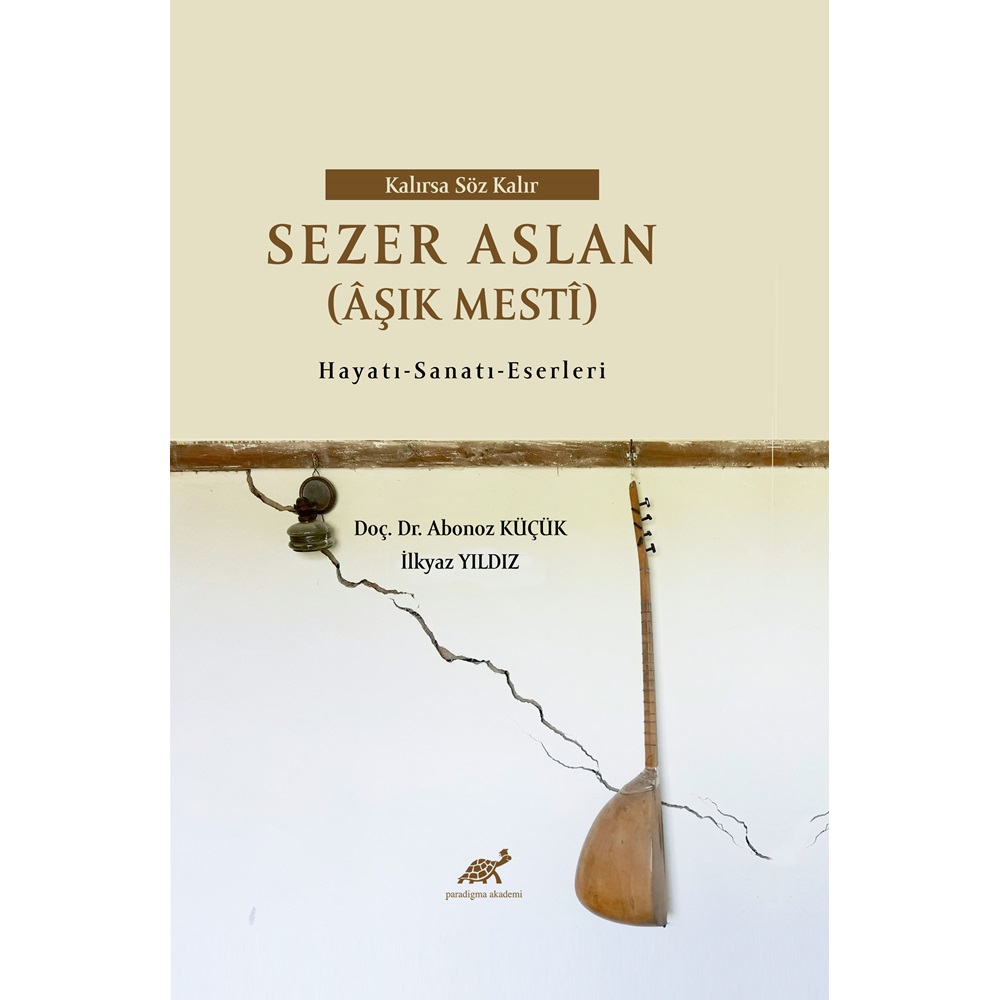 Kalırsa Söz Kalır Sezer Aslan (Âşık Mesti) Hayatı - Sanatı - Eserleri