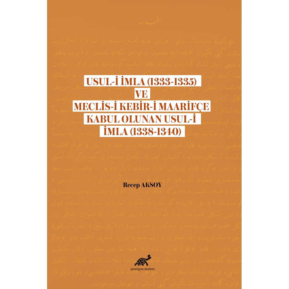 Usul-i İmla (1333-1335) ve Meclis- Kebir-i Maarifçe Kabul Olunan Usul-i İmla (1338-1340)